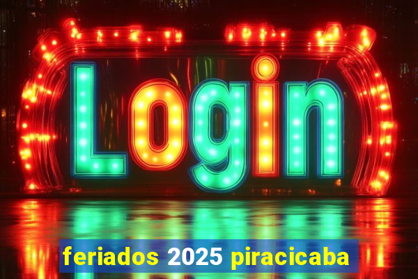 feriados 2025 piracicaba